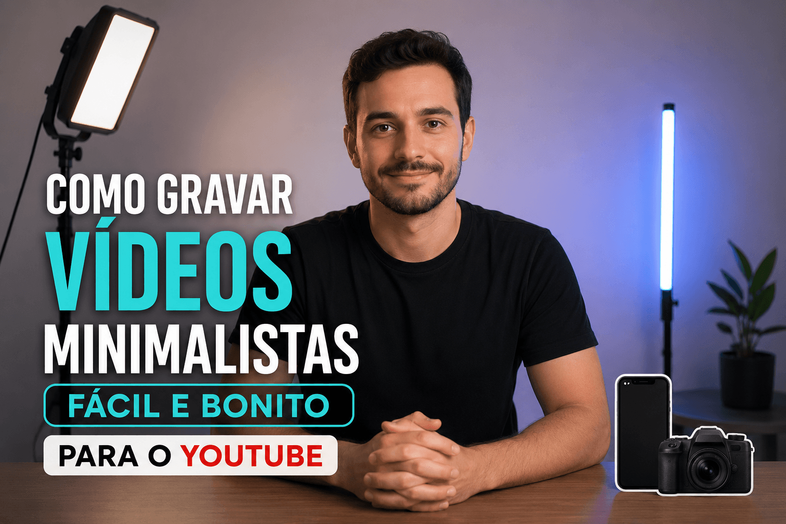 Como gravar vídeos minimalistas para o YouTube: monte um cenário bonito com poucos equipamentos