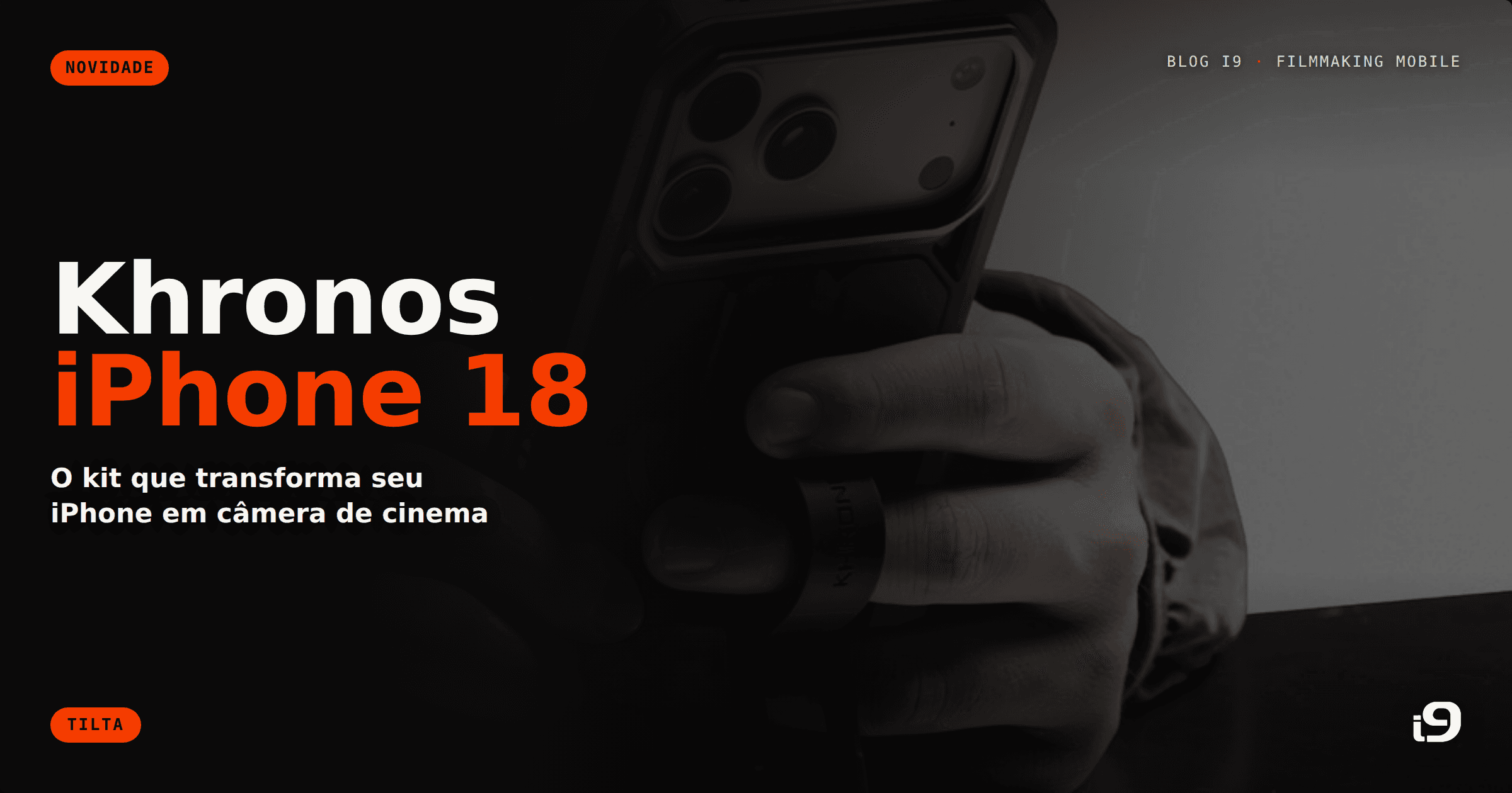 Tilta Khronos para iPhone 18 Pro/Pro Max: o kit que transforma seu iPhone em uma câmera de cinema