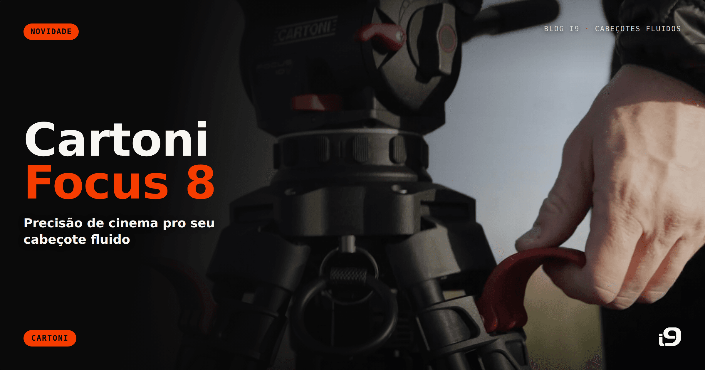 Cartoni Focus 8: precisão de cinema pro seu cabeçote fluido