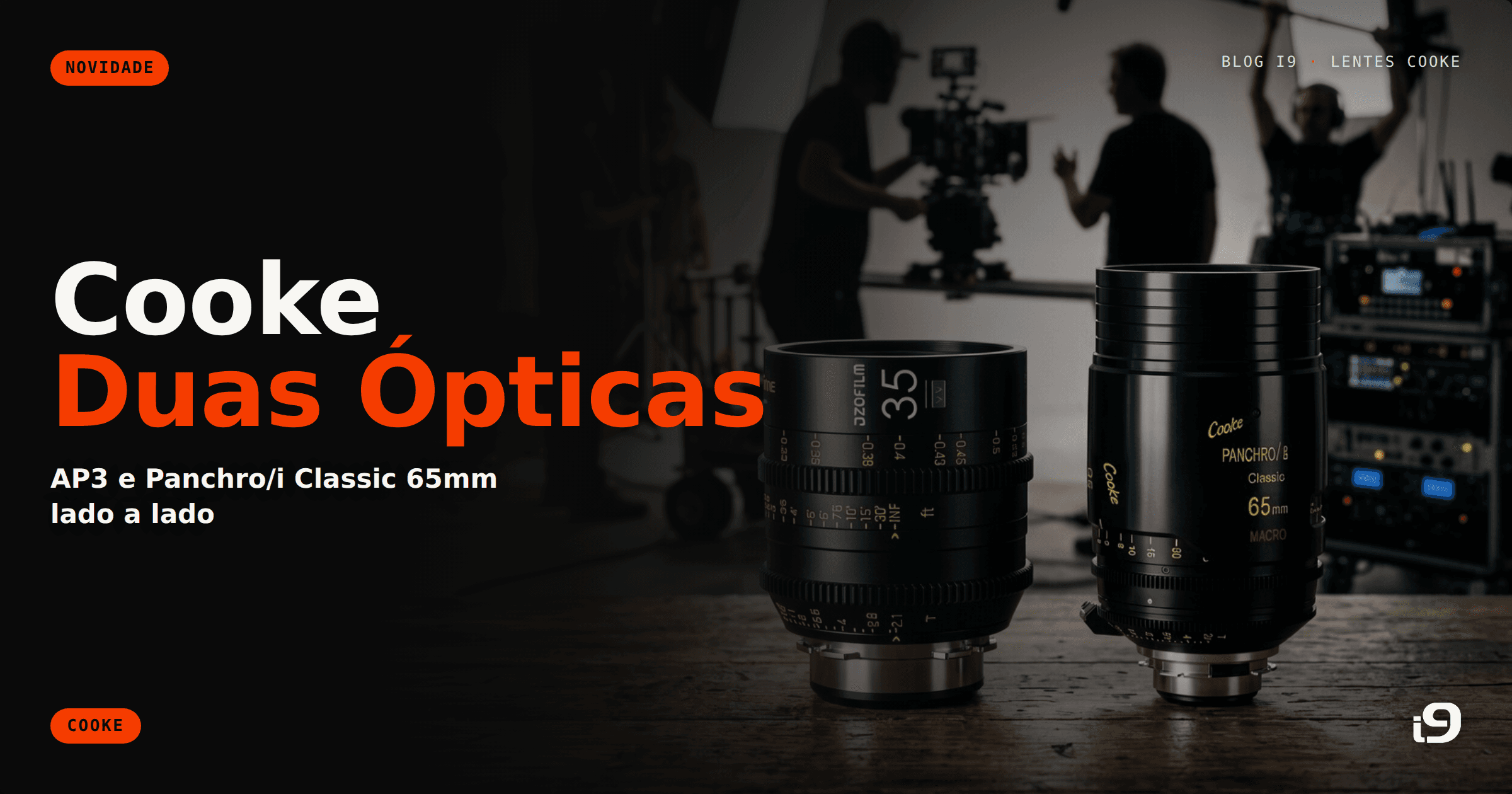 Cooke AP3 e Panchro/i Classic 65mm: anamórfica e esférica lado a lado