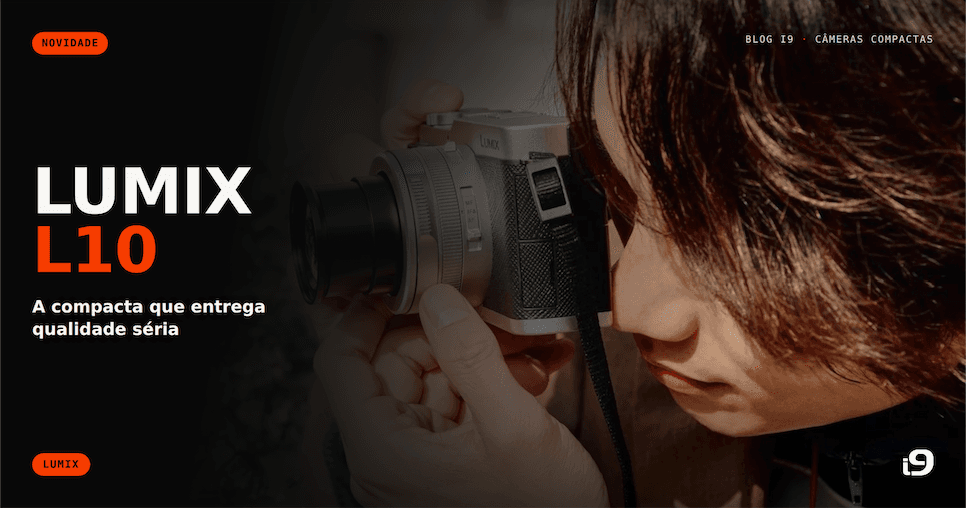 Panasonic LUMIX L10: a compacta que finalmente entrega qualidade séria